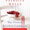 The French Kitchen Cookbook by Patricia Wells
