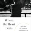 Where the Heart Beats: John Cage by Kay Larson