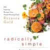Radically Simple: Brilliant Flavors with Breathtaking Ease by Rozanne Gold
