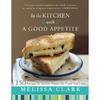 In the Kitchen with A Good Appetite by Melissa Clark