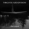Chris Campbell Things You Already Know