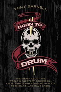 Tony Barrell's book 'Born To Drum: The Truth About The World’s Greatest Drummers' is out now.