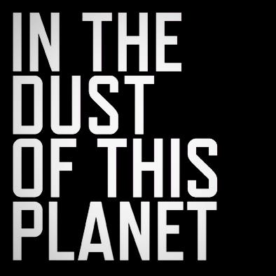 Resultado de imagen para in the dust of this planet