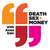 Death, Sex & Money