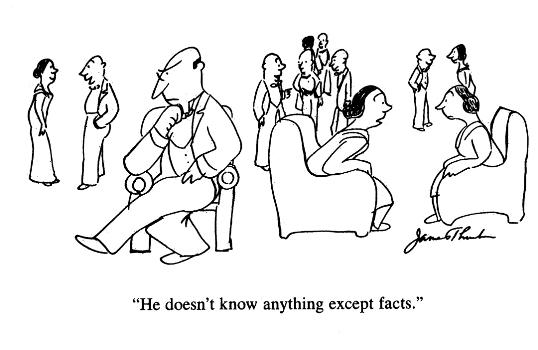 “He doesn’t know anything except facts”