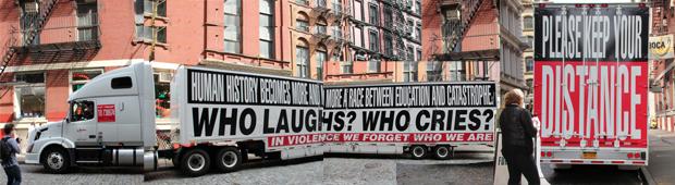 An 18-wheeler truck wrapped in bold black, white and red messages by the visual artist Barbara Kruger that's part of 'America: Here and Now' An 18-wheeler truck wrapped in bold black, white and red messages by the visual artist Barbara Kruger that's part of 'America: Here and Now'