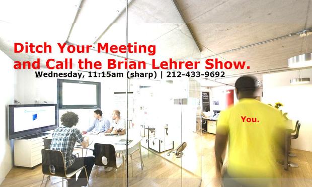 Ditch your meeting and call the Brian Lehrer Show today!