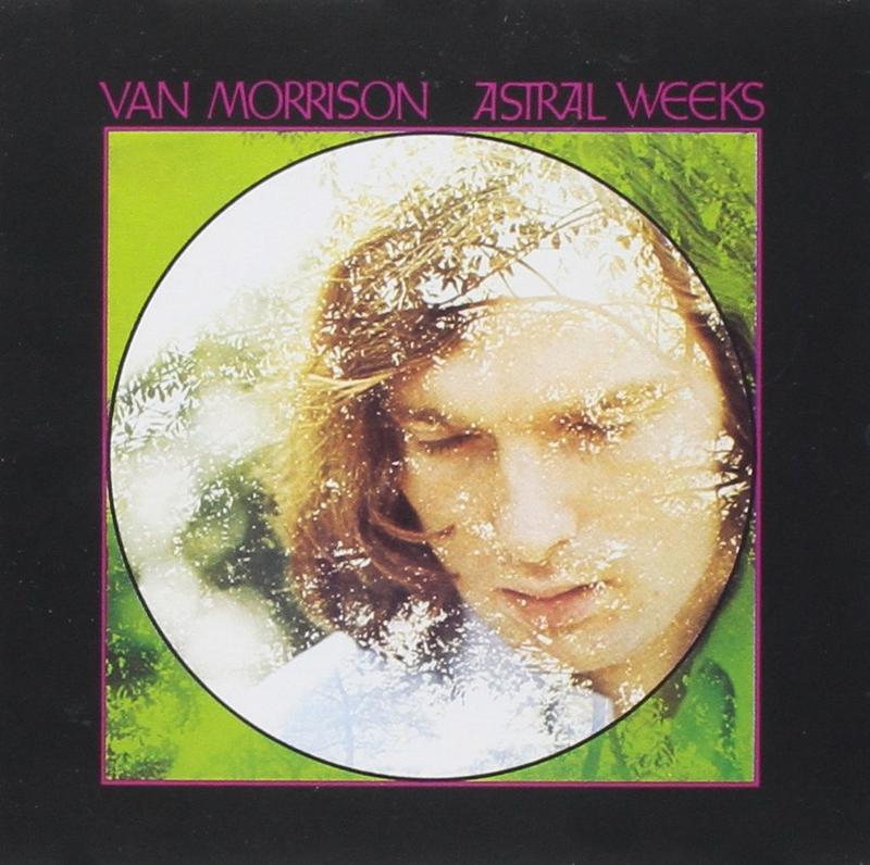 "Astral Weeks" by Van Morrison