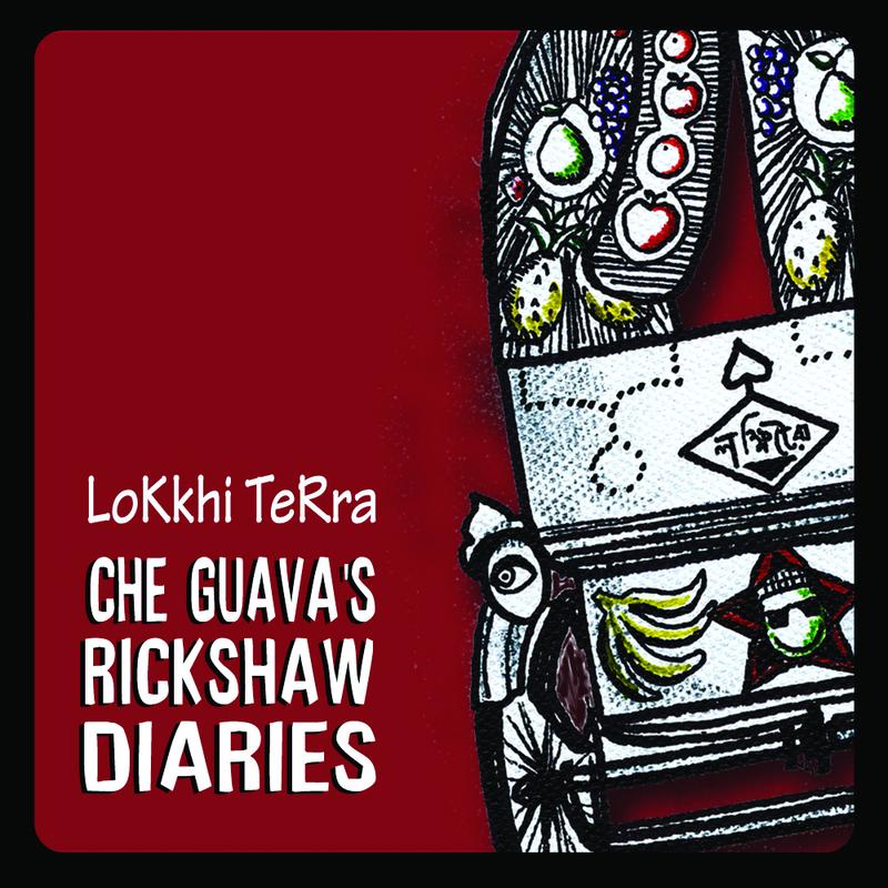 Lokkhi Terra Che Guava's Rickshaw Diaries
