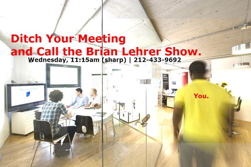 Ditch your meeting and call the Brian Lehrer Show today!