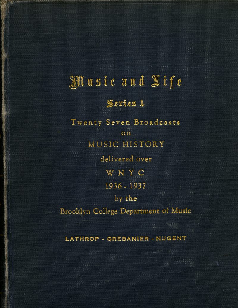 Music and Life, Series 1 - The History of Music through Wagner. Brooklyn College WNYC Radio scripts.